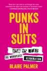 Image for Punks in suits  : how to lead the workplace reformation