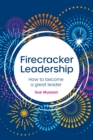 Image for Firecracker leadership  : how to become a great leader