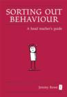 Image for Sorting out behaviour  : a head teacher&#39;s guide