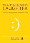 Image for The little book of laughter: using humour as a tool to engage and motivate all learners
