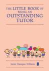 Image for The little book of being an outstanding tutor