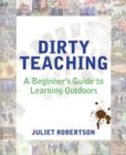 Image for Dirty teaching  : a beginner's guide to learning outdoors