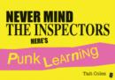 Image for Never mind the inspectors  : here&#39;s punk learning