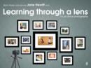 Image for Learning through a lens  : it&#39;s all about photography
