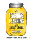 Image for Of teaching, learning and sherbet lemons  : a compendium of careful advice for teachers