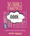 Image for 365 things to make you go hmm ...: a year&#39;s worth of class thinking