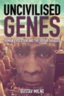 Image for Uncivilised genes  : human evolution and the urban paradox