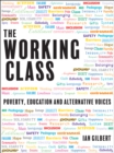 Image for The working class  : poverty, education and alternative voices