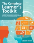 Image for The complete learner&#39;s toolkit  : metacognition, growth mindset and beyond - equipping the modern learner to succeed at school and in life