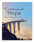 Image for A Curriculum of Hope: As Rich in Humanity as in Knowledge