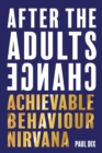 Image for After the Adults Change: Achievable Behaviour Nirvana
