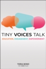 Tiny voices talk  : education, engagement, empowerment - Bono, Toria