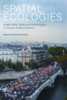 Image for Spatial ecologies  : urban sites, state and world-space in French cultural theory