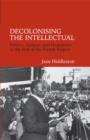 Image for Decolonising the intellectual  : politics, culture, and humanism at the end of the French empire