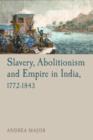 Image for Slavery, abolitionism and empire in India, 1772-1843