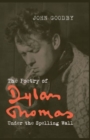 Image for The poetry of Dylan Thomas  : under the spelling wall