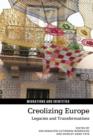 Image for Creolizing Europe  : legacies and transformations