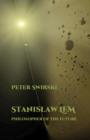 Image for Stanislaw Lem: Philosopher of the Future