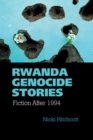 Image for Rwanda genocide stories  : fiction after 1994
