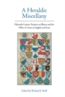 Image for A heraldic miscellany  : fifteenth-century treatises on blazon and the office of arms in English and Scots