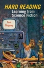 Image for Hard Reading: Learning from Science Fiction