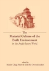 Image for The Material Culture of the Built Environment in the Anglo-Saxon World