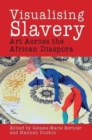 Image for Visualising slavery  : art across the African diaspora