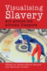 Image for Visualising Slavery: Art Across the African Diaspora