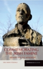 Image for Commemorating the Irish Famine: memory and the monument