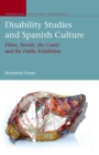 Image for Disability studies and Spanish culture: films, novels, the comic and the public exhibition