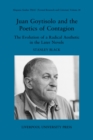 Image for Juan Goytisolo and the poetics of contagion: the evolution of a radical aesthetic in the later novels
