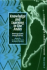 Image for Knowledge and learning in the Andes: ethnographic perspectives