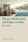 Image for Slavery, abolitionism and empire in India, 1772-1843 : 8