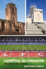 Image for Liverpool Sectarianism: The Rise and Demise