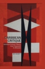 Image for Caribbean Critique: Antillean Critical Theory from Toussaint to Glissant: Antillean Critical Theory from Toussaint to Glissant