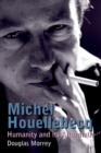 Image for Michel Houellebecq: Humanity and its Aftermath: Humanity and its Aftermath