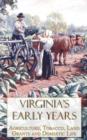 Image for Virginia&#39;s Early Years : Agriculture, Tobacco, Land Grants and Domestic Life