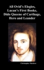 Image for The Complete Works of Christopher Marlowe, Vol . I : All Ovid&#39;s Elegies, Lucan&#39;s First Booke, Dido Queene of Carthage, Hero and Leander