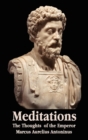 Image for Meditations - The Thoughts of the Emperor Marcus Aurelius Antoninus - with Biographical Sketch, Philosophy of, Illustrations, Index and Index of Terms