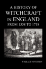 Image for A History of Witchcraft in England from 1558 to 1718