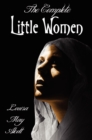 Image for The Complete Little Women - Little Women, Good Wives, Little Men, Jo&#39;s Boys