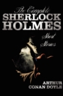 Image for The Complete Sherlock Holmes Short Stories - Unabridged - The Adventures Of Sherlock Holmes, The Memoirs Of Sherlock Holmes, The Return Of Sherlock Holmes, His Last Bow, and The Case-Book Of Sherlock 