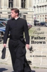 Image for The Complete Father Brown - The Innocence of Father Brown, The Wisdom of Father Brown, The Incredulity of Father Brown, The Secret of Father Brown, The Scandal of Father Brown (unabridged)