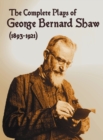 Image for The Complete Plays of George Bernard Shaw (1893-1921), 34 Complete and Unabridged Plays Including : Mrs. Warren&#39;s Profession, Caesar and Cleopatra, Man
