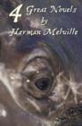 Image for Four Great Novels by Herman Melville, (complete and Unabridged). Including Moby Dick, Typee, A Romance Of The South Seas, Omoo