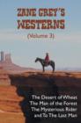 Image for Zane Grey&#39;s Westerns (Volume 3), including The Desert of Wheat, The Man of the Forest, The Mysterious Rider and To the Last Man