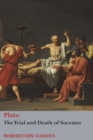 Image for The Trial and Death of Socrates : Euthyphro, The Apology of Socrates, Crito, and Ph?do