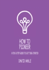 Image for How to Pioneer: A Five-step Guide to Getting Started