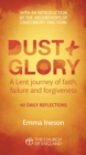 Image for Dust and Glory Adult single copy : 40 daily reflections for Lent on faith, failure and forgiveness