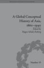 Image for A global conceptual history of Asia, 1860-1940